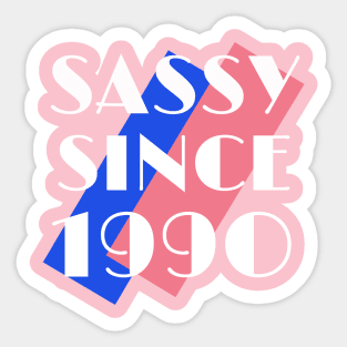 Birthday 30 Sassy Since 1990 Sticker